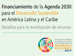 Financiamiento de la Agenda 2030 para el Desarrollo Sostenible en América Latina y el Caribe: desafíos para la movilización de recursos