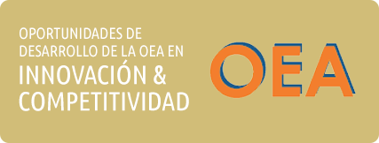 OPORTUNIDADES DE DESARROLLO DE LA OEA EN INNOVACIóN & COMPETITIVIDAD