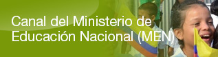 Canal del Ministerio de 
Educacin Nacional (MEN)