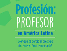Profesor en América Latina - ¿Por qué se perdió el prestigio docente y cómo recuperarlo?